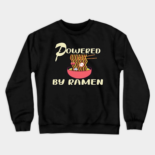 Powered By Ramen T-Shirt Crewneck Sweatshirt by haniyuosof